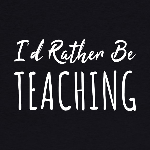 I'd rather be teaching by LunaMay